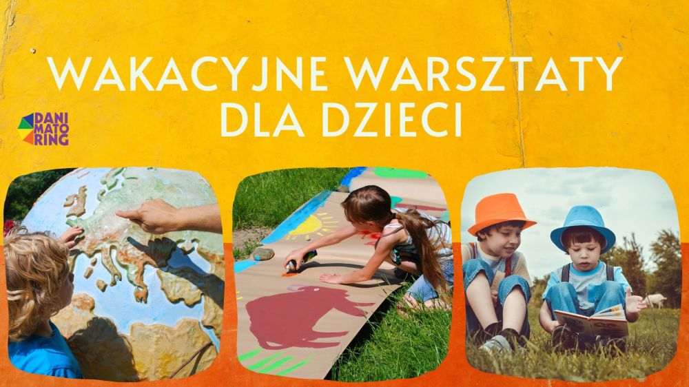 Półkolonie- Wakacyjne warsztaty dla dzieci z Danimatoring